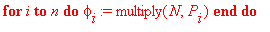 for ito ndo phi[i] := multiply(N,P[i]) end do