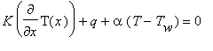 K*diff(T(x),x)+q+alpha*(T-T[w]) =0